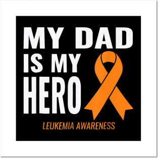 Leukemia Cancer Support My Dad is My Hero Posters and Art